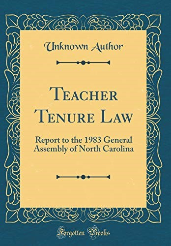 Teacher Tenure Law: Report to the 1983 General Assembly of North Carolina (Classic Reprint)