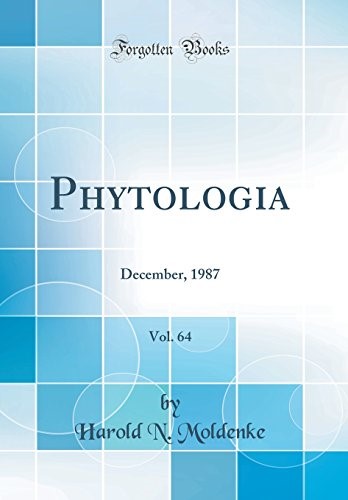 Phytologia, Vol. 64: December, 1987 (Classic Reprint) Phytologia, Vol. 64: December, 1987 (Classic Reprint)