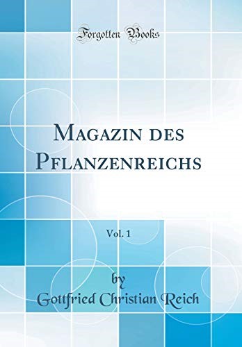 Magazin des Pflanzenreichs, Vol. 1 (Classic Reprint)