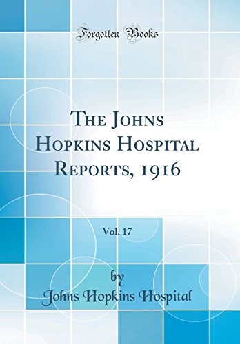 The Johns Hopkins Hospital Reports, 1916, Vol. 17 (Classic Reprint)