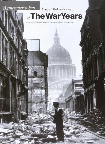 Remember when -: Songs full of memories - of the War Years : twenty-two songs full of memories, arranged for piano, voice & guitar