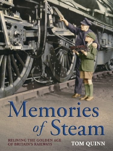 Memories of Steam: Reliving the Golden Age of Britain's Railways