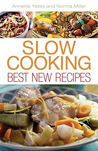 Slow Cooking: Best New Recipes Slow Cooking: Best New Recipes