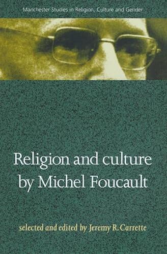 Religion and Culture by Foucault (Manchester Studies in Religion, Culture and Gender) Religion and Culture by Foucault (Manchester Studies in Religion, Culture and Gender)