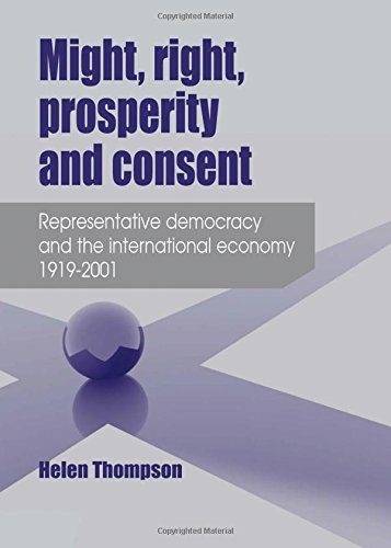 Might, Right, Prosperity and Consent: Representative Democracy and the International Economy