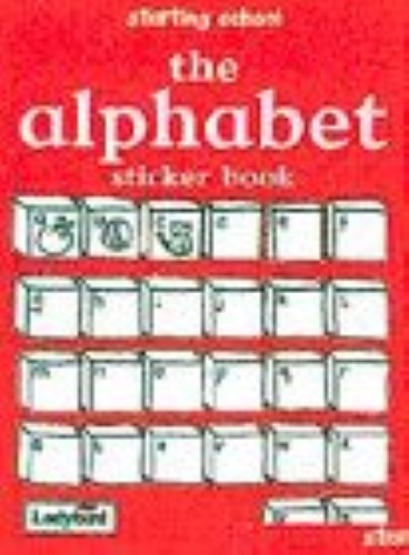 Starting School: The Alphabet Sticker Book (Starting School S.) Starting School: The Alphabet Sticker Book (Starting School S.)