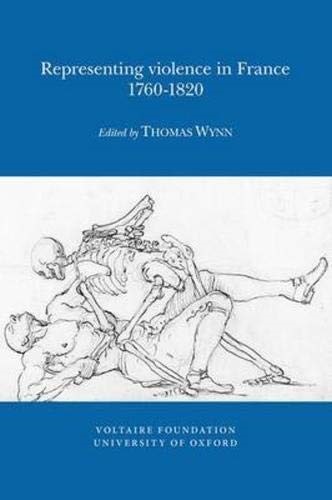 Representing Violence in France, 1760-1820 (Oxford University Studies in the Enlightenment) Representing Violence in France, 1760-1820 (Oxford University Studies in the Enlightenment)