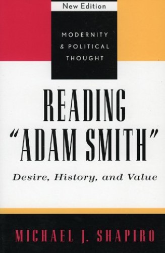 Reading Adam Smith: Desire, History and Value (Modernity and Political Thought) Reading Adam Smith: Desire, History and Value (Modernity and Political Thought)