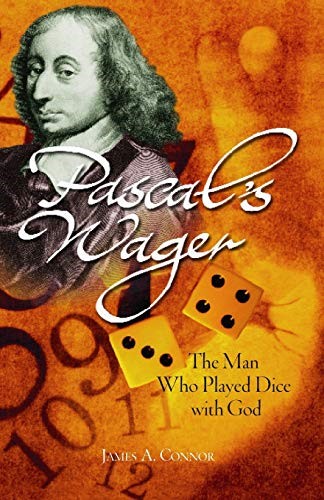 Pascal's Wager: The Man Who Played Dice with God