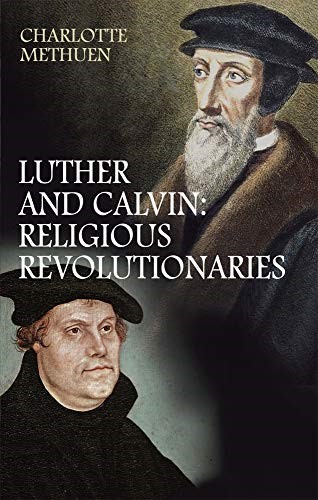 Luther and Calvin: Religious Revolutionaliries