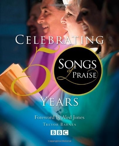 Songs of Praise: Celebrating 50 Years Songs of Praise: Celebrating 50 Years
