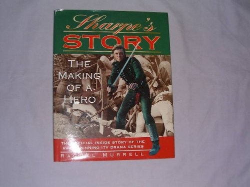 Sharpe's Story: The Official Inside Story of the Award Winning TV Drama Sharpe's Story: The Official Inside Story of the Award Winning TV Drama