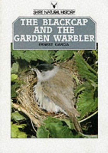 Blackcap, The and the Garden Warbler (Shire natural history)