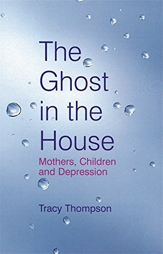 The Ghost In The House: Mothers, children and depression