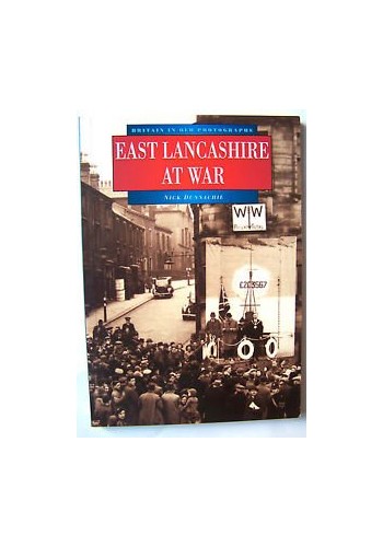 East Lancashire at War in Old Photographs (Britain in Old Photographs)