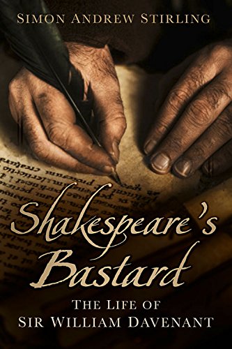 Shakespeare's Bastard: The Life of Sir William Davenant Shakespeare's Bastard: The Life of Sir William Davenant