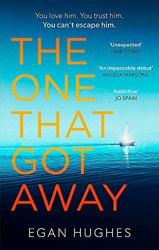 The One That Got Away: The addictive, claustrophobic thriller with a twist you won't see coming