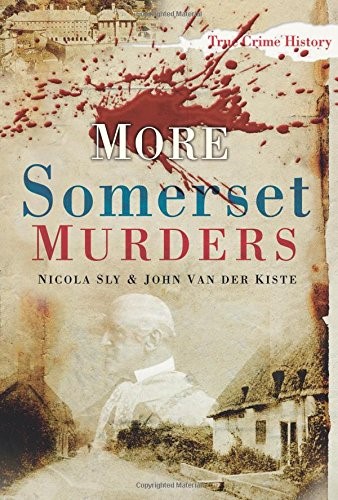 More Somerset Murders (Sutton True Crime History)