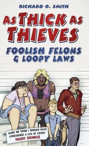 As Thick As Thieves: Foolish Felons & Loopy Laws