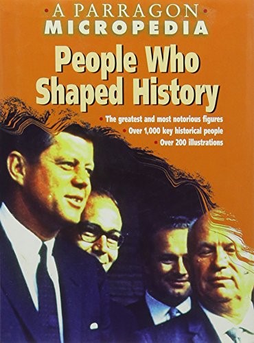 People Who Shaped History (A Parragon Micropedia)