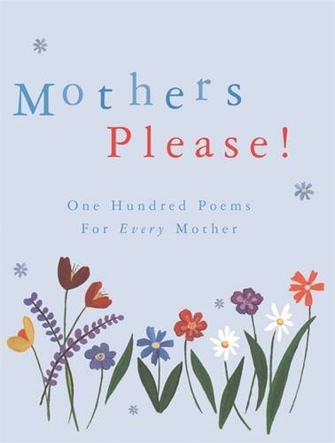 Mothers Please! One Hundred Poems for Every Mother