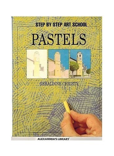 Step by Step - Pastels (Step by Step Art School S.) Step by Step - Pastels (Step by Step Art School S.)