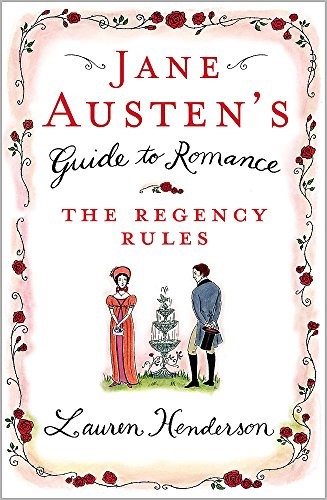 Jane Austen's Guide to Romance: The Regency Rules