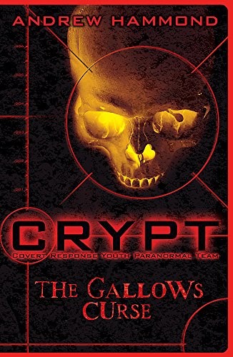 CRYPT: The Gallows Curse (Crypt: Covert Response Youth Paranormal Team) CRYPT: The Gallows Curse (Crypt: Covert Response Youth Paranormal Team)
