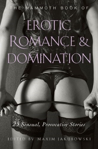 The Mammoth Book of Erotic Romance and Domination (Mammoth Books)