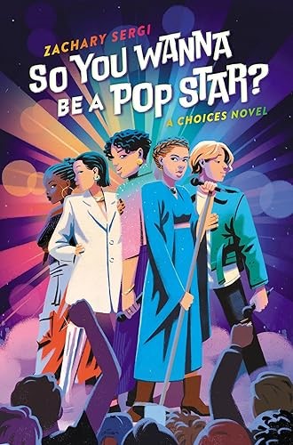 So You Wanna Be A Pop Star?: A Choices Novel So You Wanna Be A Pop Star?: A Choices Novel