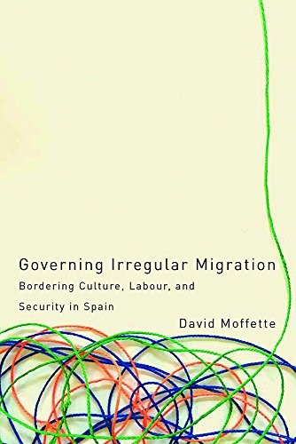 Governing Irregular Migration: Bordering Culture, Labour, and Security in Spain (Law and Society)