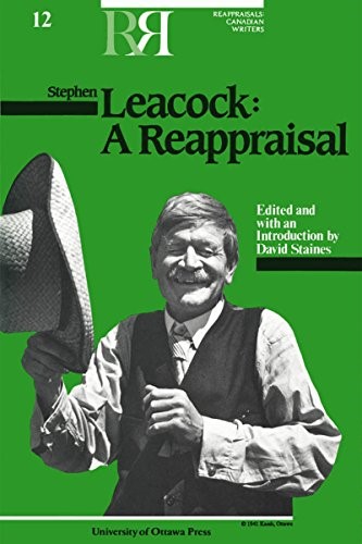 Stephen Leacock: A Reappraisal: 12 (Reappraisals: Canadian Writers) Stephen Leacock: A Reappraisal: 12 (Reappraisals: Canadian Writers)