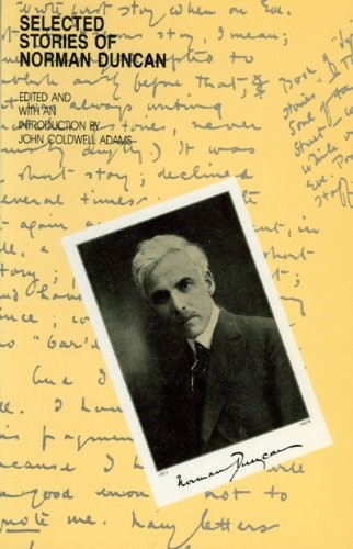 Selected Stories of Norman Duncan: 13 (Canadian Short Story Library) Selected Stories of Norman Duncan: 13 (Canadian Short Story Library)