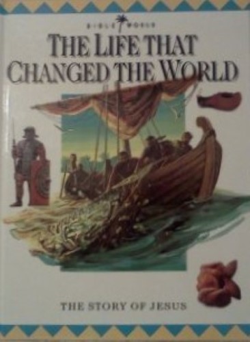 The Life That Changed the World: The Story of Jesus (Bible World Junior Encyclopedia)
