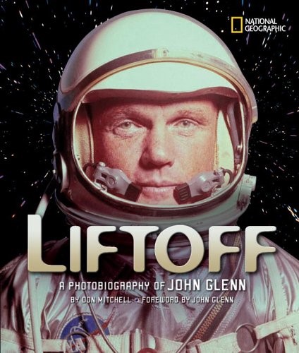 Liftoff: A Photobiography of John Glenn (National Geographic Photobiographies) (National Geographic Photobiographies (Hardcover))
