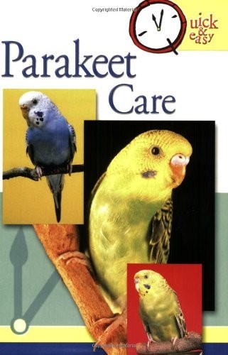 Quick & Easy Parakeet Care (Quick & Easy (TFH Publications))