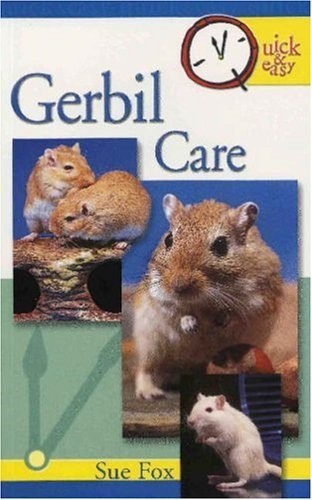 Gerbil Care: Quick and Easy Guide (Quick & Easy)