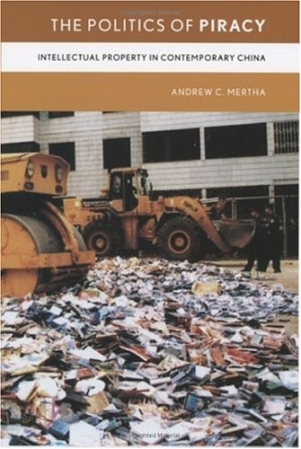 The Politics of Piracy: Intellectual Property in Contemporary China