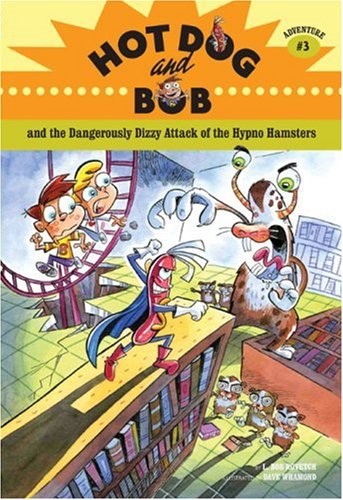 Hot Dog and Bob: Adventure No. 3: and the Dangerously Dizzy Attack of the Hypno Hamsters (Hot Dog & Bob Adventures)