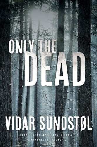 Only the Dead (Minnesota Trilogy) Only the Dead (Minnesota Trilogy)