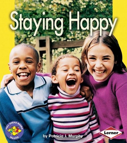 Staying Happy (Pull Ahead Books (Paperback)) Staying Happy (Pull Ahead Books (Paperback))