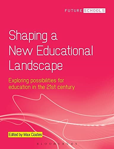Shaping a New Educational Landscape: Exploring possibilities for education in the 21st century (Future Schools) Shaping a New Educational Landscape: Exploring possibilities for education in the 21st century (Future Schools)
