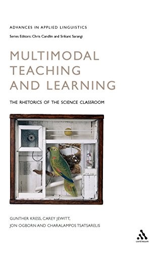 Multimodal Teaching and Learning: The Rhetorics of the Science Classroom (Advances in Applied Linguistics) Multimodal Teaching and Learning: The Rhetorics of the Science Classroom (Advances in Applied Linguistics)