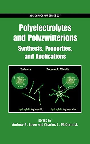 Polyelectrolytes and Polyzwitterions: Synthesis, Properties, and Applications: No. 937 (ACS Symposium Series) Polyelectrolytes and Polyzwitterions: Synthesis, Properties, and Applications: No. 937 (ACS Symposium Series)