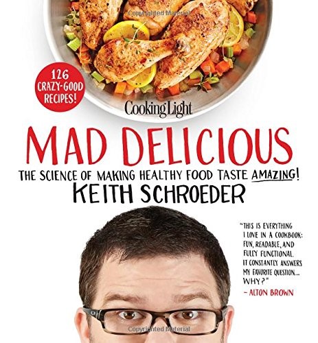 Mad Delicious: The Science of Making Healthy Food Taste Amazing!