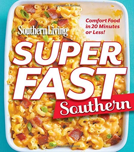 Superfast Southern: Comfort Food in 20 Minutes or Less! (Southern Living (Paperback Oxmoor)) Superfast Southern: Comfort Food in 20 Minutes or Less! (Southern Living (Paperback Oxmoor))