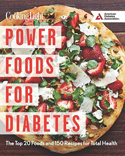 Power Foods for Diabetes: The Top 20 Foods and 150 Recipes for Total Health