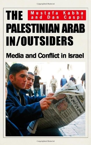 The Palestinian Arab In/outsiders: Media and Conflict in Israel