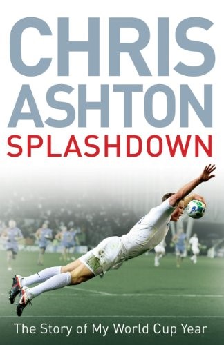 Splashdown: The Story of My World Cup Year Splashdown: The Story of My World Cup Year