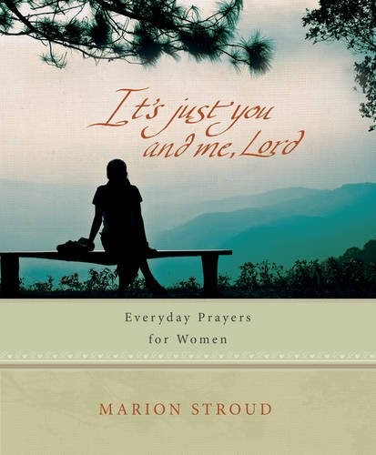 It's Just You and Me, Lord: Everyday Prayers for a Woman's Life
